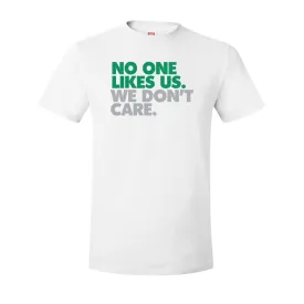 No One Likes Us T-Shirt | No One Likes Us We Don't Care White Tee Shirt