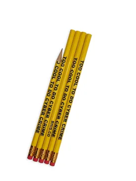 TOO COOL TO DO CYBER CRIME -- 5 Pack of Pencils